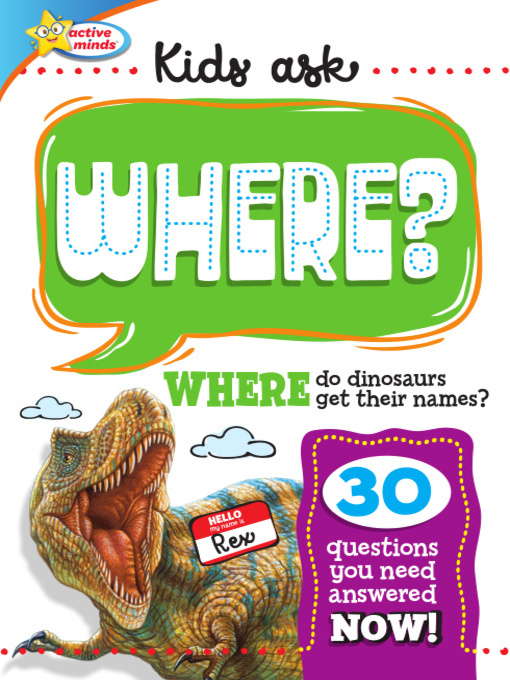 Title details for Kids Ask WHERE Do Dinosaurs Get Their Names? by Sequoia Children's Publishing - Available